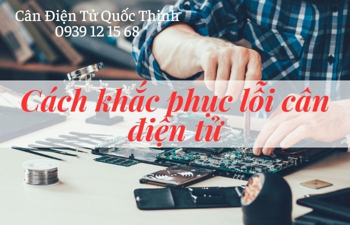 Cách khắc phục lỗi cân điện tử